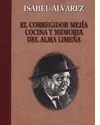 EL CORREGIDOR MEJÍA COCINA Y MEMORIA DEL ALMA LIMEÑA