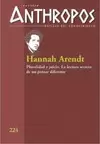 REVISTA ANTHROPOS 224. HANNAH ARENDT. PLURALIDAD Y JUICIO. LA LECTURA SECRETA DE UN PENSAR DIFERENTE
