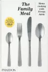 THE FAMILY MEAL, HOME COOKING WITH FERRAN ADRIA (U