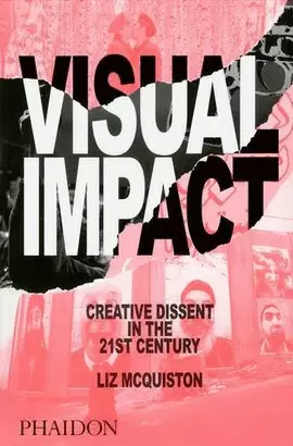 VISUAL IMPACT, CREATIVE DISSENT IN THE 21ST. CENTURY