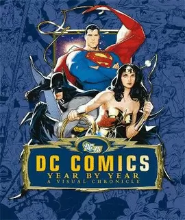 DC COMICS - YEAR BY YEAR (A VISUAL CHRONICLE)