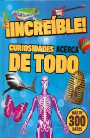 INCREÍBLE CURIOSIDADES ACERCA DE TODO
