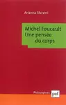 MICHEL FOUCAULT : UNE PENSÉE DU CORPS