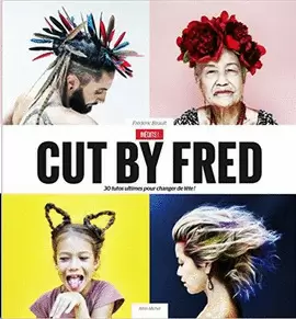 CUT BY FRED/INÉDITS : 30 TUTOS ULTIMES POUR CHANGER DE TÊTE