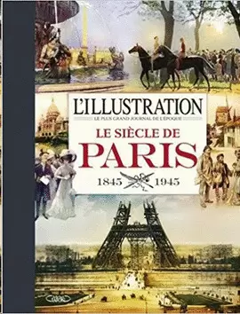 L'ILLUSTRATION : LE SIÈCLE DE PARIS