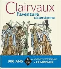 CLAIRVAUX L´AVENTURE CISTERCIENNE