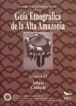 GUÍA ETNOGRÁFICA DE LA ALTA AMAZONÍA. VOLUMEN VI