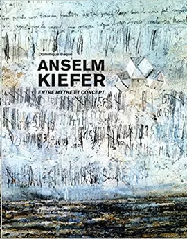 ANSELM KIEFER : ENTRE MYTHE ET CONCEPT