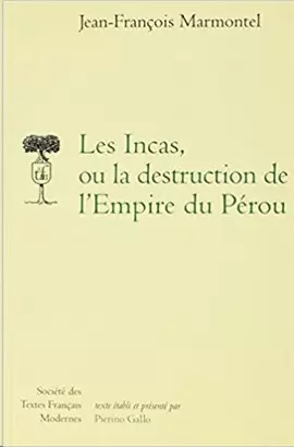 LES INCAS, OU LA DESTRUCTION DE L'EMPIRE DU PÉROU