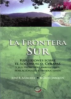 LA FRONTERA SUR. REFLEXIONES SOBRE EL SOCONUSCO,CHIAPAS,
