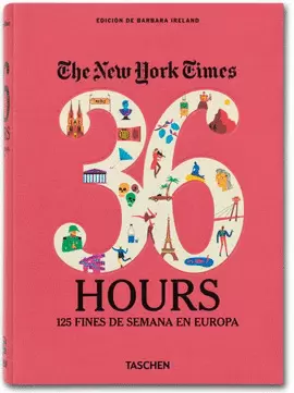 36 HOURS. 125 FINES DE SEMANA EN EUROPA