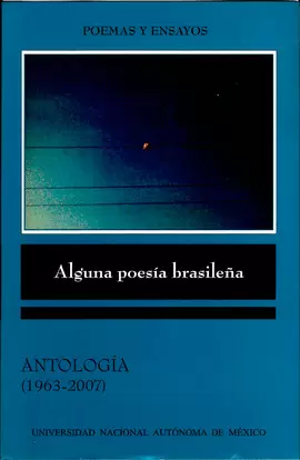 ALGUNA POESÍA BRASILEÑA. ANTOLOGÍA (1963-2007)