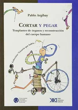 CORTAR Y PEGAR. TRANSPLANTES DE ORGANOS Y RECONSTRUCCION DEL CUERPO HUMANO