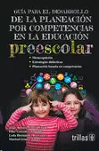 GUIA PARA EL DESARROLLO DE LA PLANEACION POR COMPETENCIAS EN LA EDUCACION PREESCOLAR