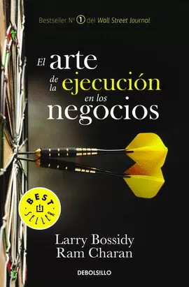 EL ARTE DE LA EJECUCIÓN EN LOS NEGOCIOS / EXECUTION: THE DISCIPLINE OF GETTING T HINGS DONE
