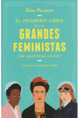 EL PEQUEÑO LIBRO DE LAS GRANDES FEMINISTAS