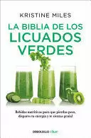 LA BIBLIA DE LOS LICUADOS VERDES / THE GREEN SMOOTHIE BIBLE: 300 DELICIOUS RECIPES