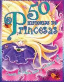 50 HISTORIAS DE PRINCESAS / 50 PRINCESS STORIES