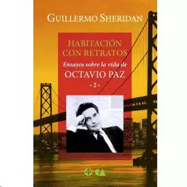 HABITACION CON RETRATOS: ENSAYOS SOBRE LA VIDA DE OCTAVIO PAZ