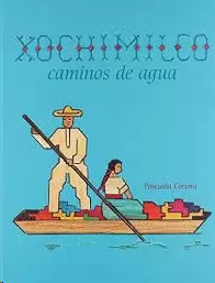 XOCHIMILCO. CAMINOS DE AGUA