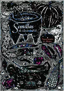 SEMILLAS DE IDENTIDAD II.NUEVE  TESOROS VEGETALES DE MEXICO.