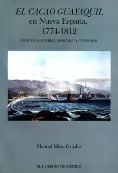 CACAO GUAYAQUIL EN NUEVA ESPAÑA, 1774-1812, EL