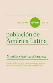 HISTORIA MÍNIMA DE LA POBLACIÓN DE AMÉRICA LATINA