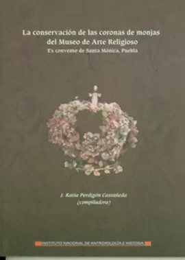 LA CONSERVACIÓN DE LAS CORONAS DE MONJAS DEL MUSEO DE ARTE RELIGIOSO