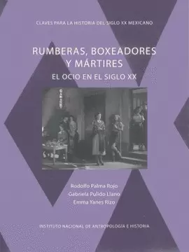 RUMBERAS, BOXEADORES Y MÁRTIRES: EL OCIO EN EL SIGLO XX
