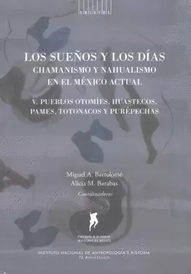 LOS SUEÑOS Y LOS DÍAS IV CHAMANISMO Y NAHUALISMO EN EL MÉXICO ACTUAL
