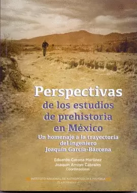 PERSPECTIVAS DE LOS ESTUDIOS DE PREHISTORIA EN MÉXICO