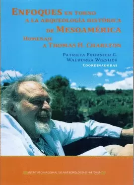 ENFOQUE EN TORNO A LA ARQUEOLOGÍA HISTÓRICA DE MESOAMÉRICA