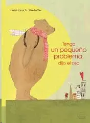 TENGO UN PEQUEÑO PROBLEMA, DIJO EL OSO