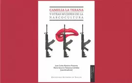CAMELIA LA TEXANA Y OTRAS MUJERES DE LA NARCOCULTURA