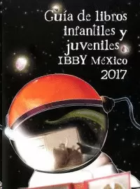 GUÍA DE LIBROS INFANTILES Y JUVENILES IBBY MÉXICO 2017