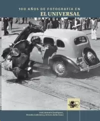 100 AÑOS DE FOTOGRAFÍA EN EL UNIVERSAL