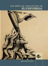 100 AÑOS DE CARICATURA EN EL UNIVERSAL