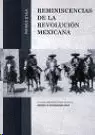 REMINISCENCIAS DE LA REVOLUCIÓN MEXICANA