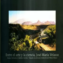 ENTRE EL ARTE Y LA CIENCIA. JOSE MARIA VELASCO