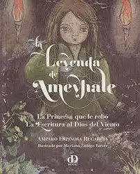 LA LEYENDA DE AMEYHALE LA PRINCESA QUE LE ROBO LA ESCRITURA AL DIOS DEL VIENTO
