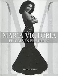 MARIA VICTORIA: EL ALMA EN EL CUERPO