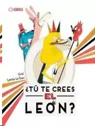 ¿TÚ TE CRES EL LEÓN?