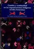 CAMBIO Y CONTINUIDAD EN LAS ORGANIZACIONES INDÍGENAS TEXTILES