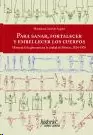 PARA SANAR, FORTALECER Y EMBELLECER LOS CUERPOS