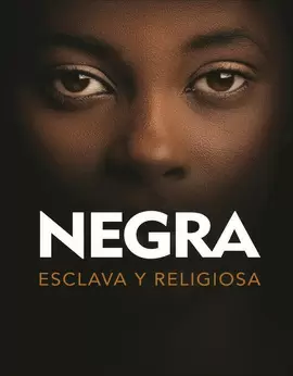 NEGRA ESCLAVA Y RELIGIOSA