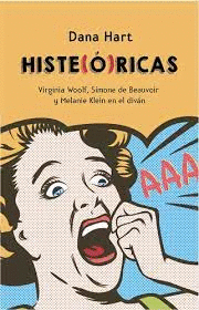 HISTE(Ó)RICAS. VIRGINIA WOOLF, SIMONE DE BEAUVOIR Y MELANIE KLEIN AL DIV N