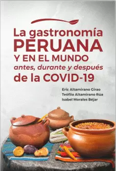 LA GASTRONOMÍA PERUANA Y EN EL MUNDO ANTES, DURANTE Y DESPUÉS DE LA COVID-19