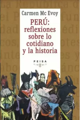 PERU: REFLEXIONES SOBRE LO COTIDIANO Y LA HISTORIA
