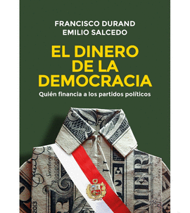 EL DINERO DE LA DEMOCRACIA. QUIÉN FINANCIA LOS PARTIDOS POLÍTICOS