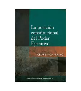 LA POSICIÓN CONSTITUCIONAL DEL PODER EJECUTIVO